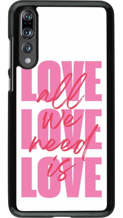 Coque Huawei P20 Pro - Saint Valentines Day 26 Love all we need is