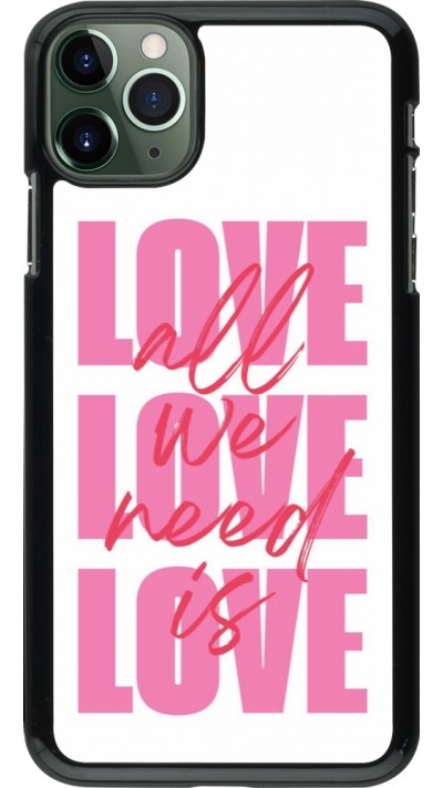 Coque iPhone 11 Pro Max - Saint Valentines Day 26 Love all we need is