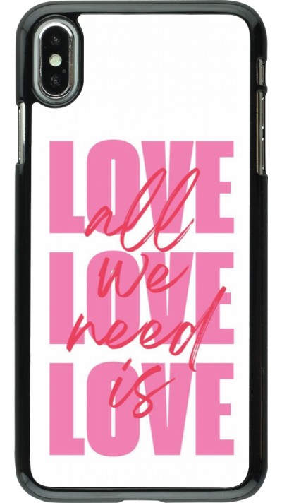 Coque iPhone Xs Max - Saint Valentines Day 26 Love all we need is