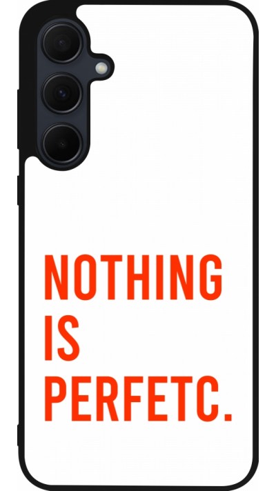 Coque Samsung Galaxy A36 - Silicone rigide noir Nothing is Perfetc