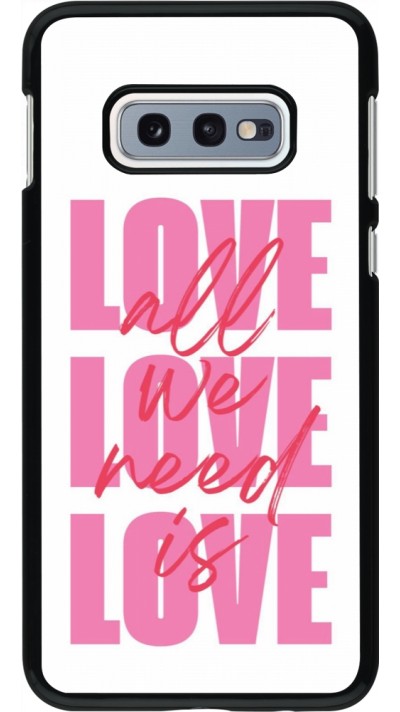 Coque Samsung Galaxy S10e - Saint Valentines Day 26 Love all we need is