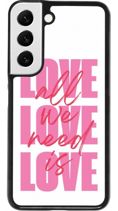 Coque Samsung Galaxy S22 - Saint Valentines Day 26 Love all we need is