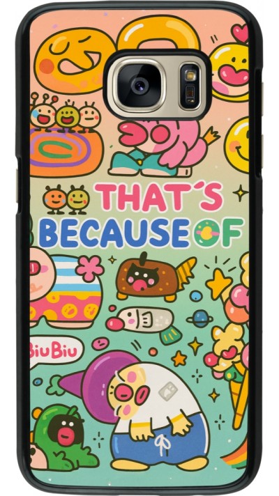 Samsung Galaxy S7 Case Hülle - Thats beacause of